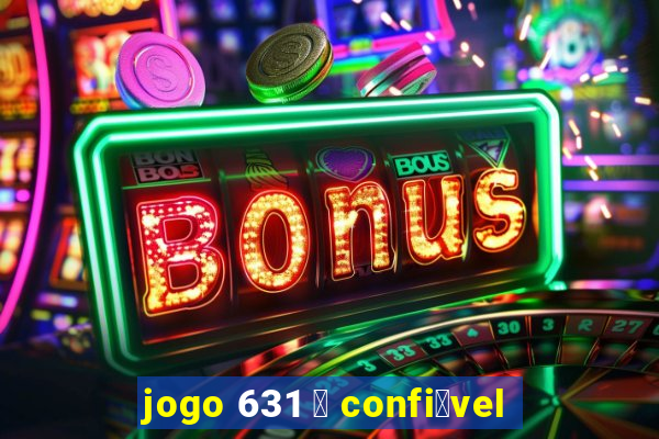 jogo 631 茅 confi谩vel