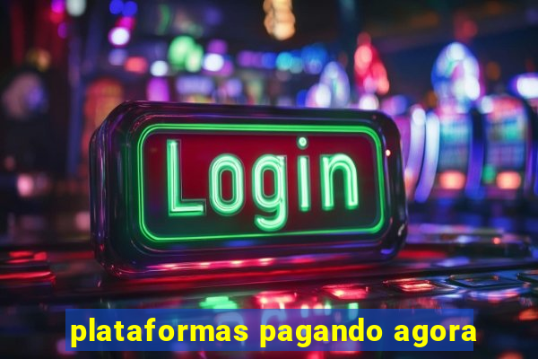 plataformas pagando agora