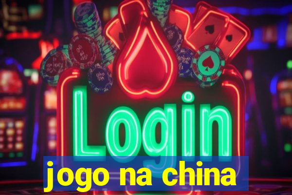 jogo na china