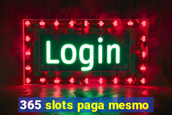 365 slots paga mesmo