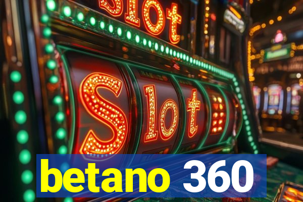 betano 360