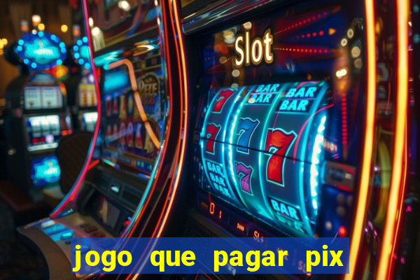 jogo que pagar pix na hora