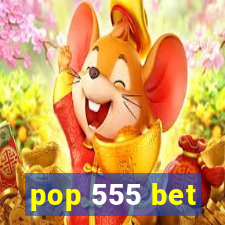 pop 555 bet