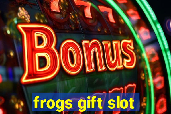 frogs gift slot