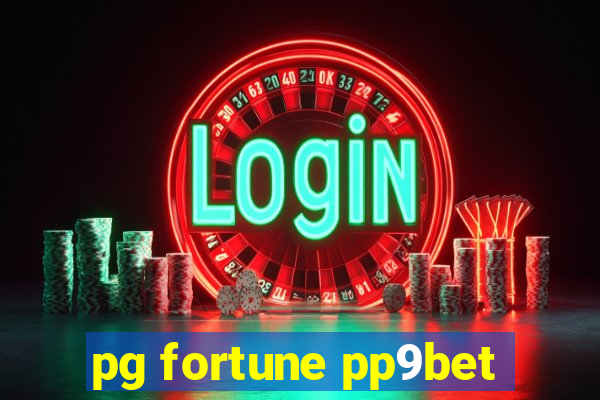 pg fortune pp9bet