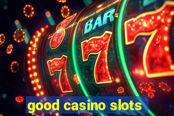 good casino slots