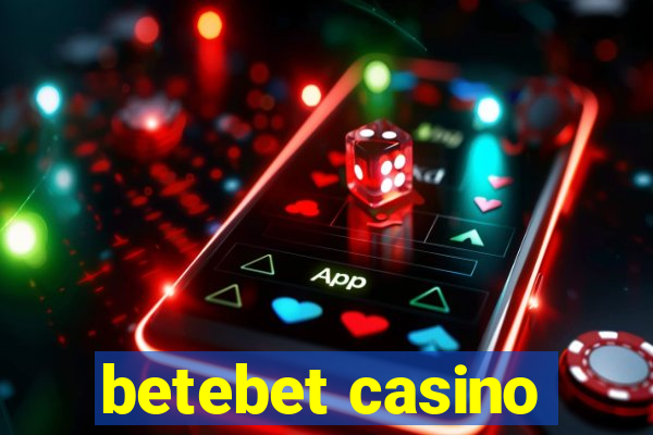 betebet casino