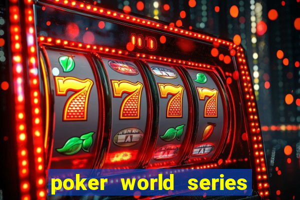 poker world series of poker