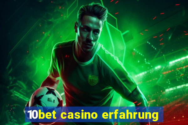 10bet casino erfahrung