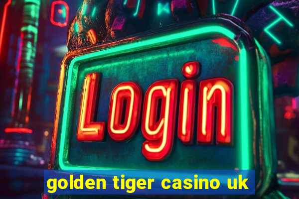 golden tiger casino uk