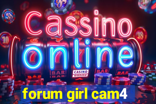 forum girl cam4