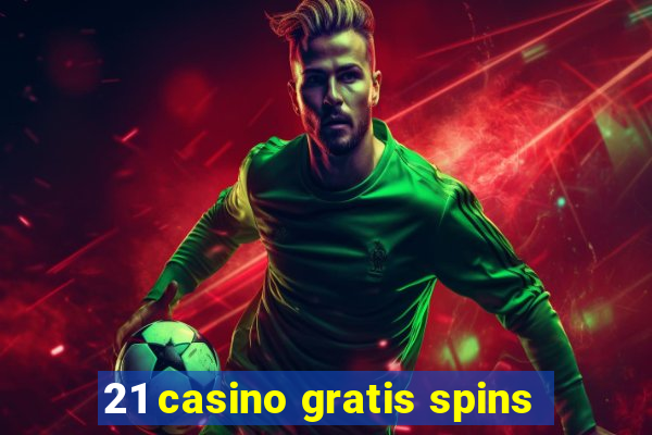 21 casino gratis spins