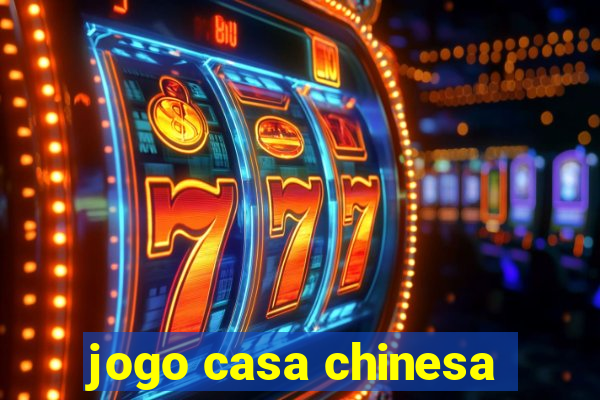 jogo casa chinesa