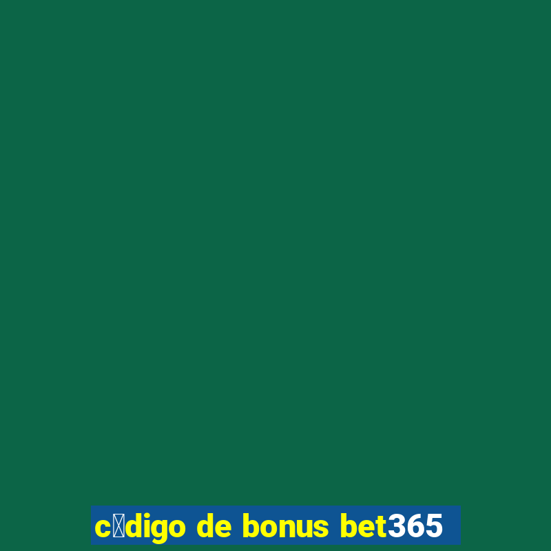 c贸digo de bonus bet365