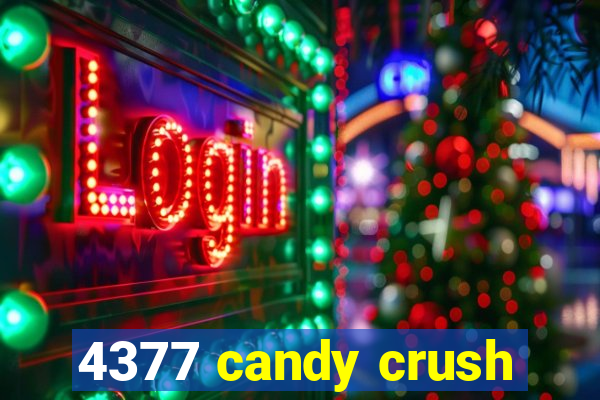 4377 candy crush