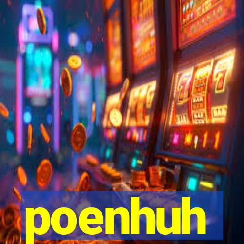 poenhuh