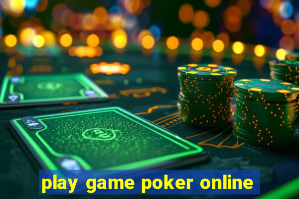 play game poker online