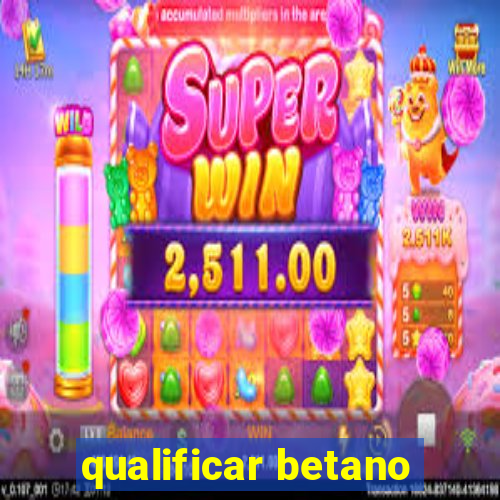 qualificar betano