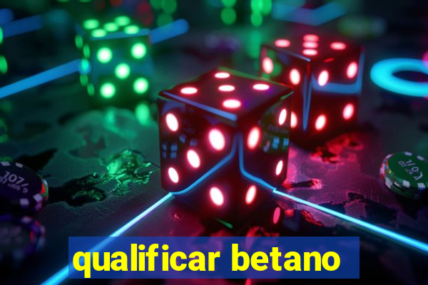 qualificar betano