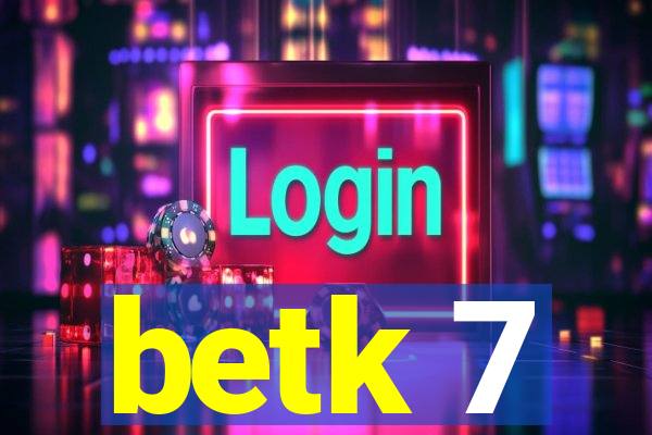 betk 7