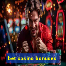 bet casino bonuses