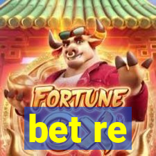 bet re