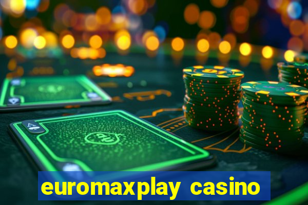 euromaxplay casino