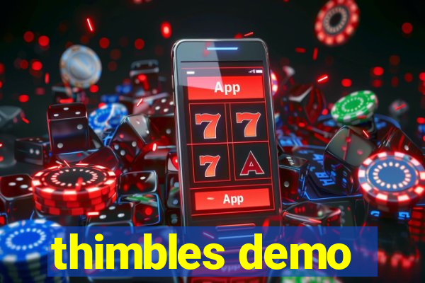 thimbles demo