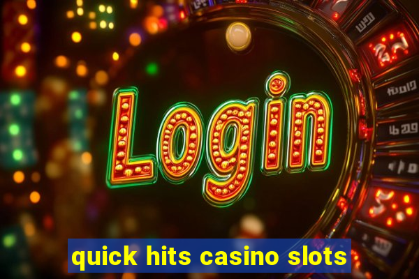 quick hits casino slots