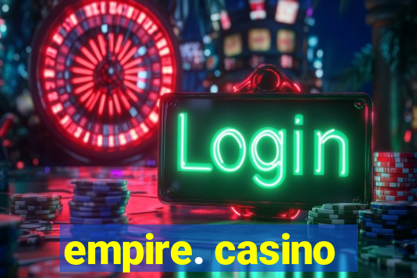 empire. casino