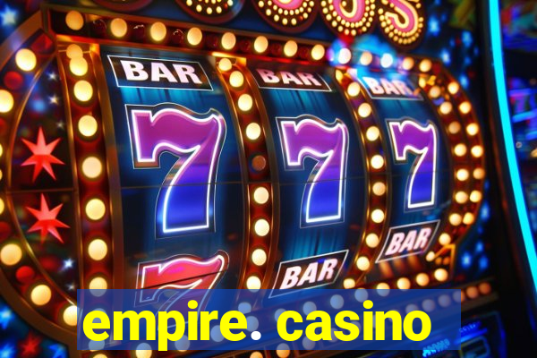 empire. casino