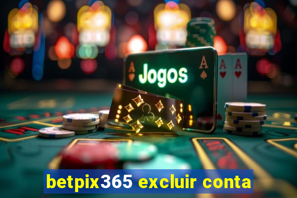 betpix365 excluir conta