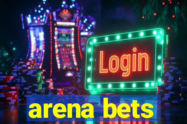 arena bets