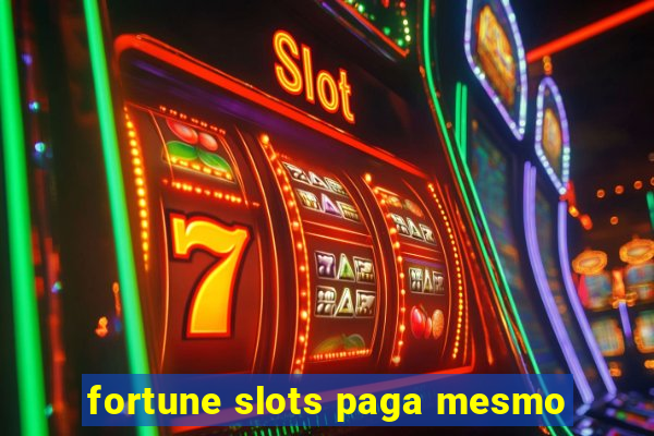 fortune slots paga mesmo