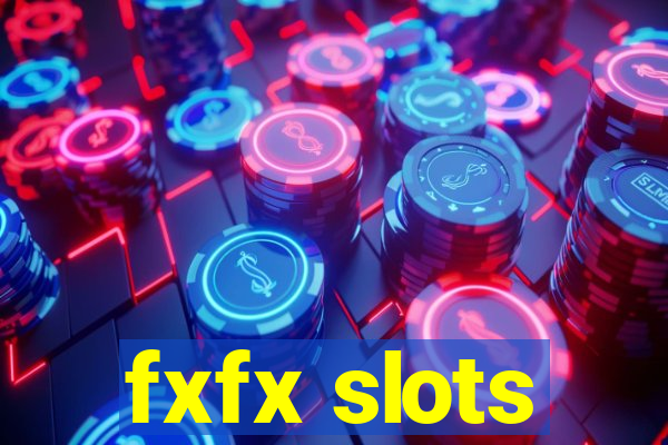 fxfx slots