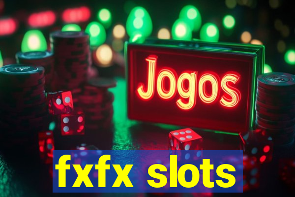 fxfx slots