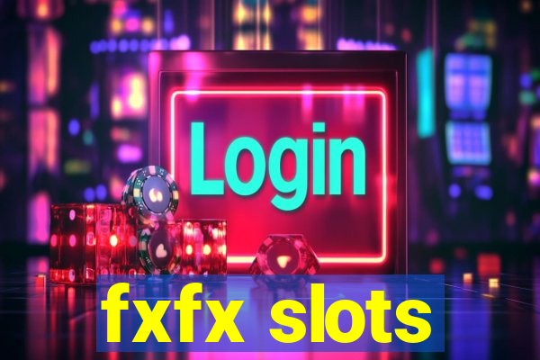 fxfx slots