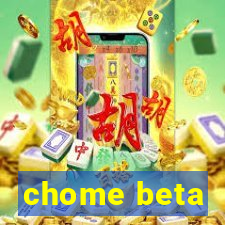 chome beta