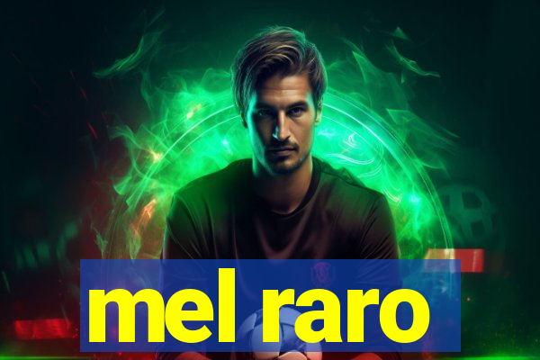 mel raro