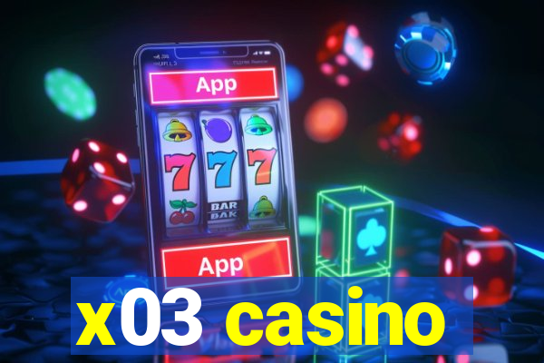 x03 casino