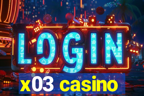 x03 casino