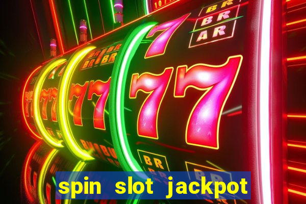 spin slot jackpot real money