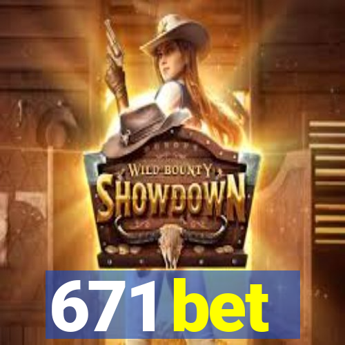 671 bet