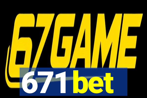 671 bet