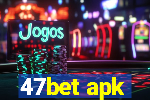 47bet apk