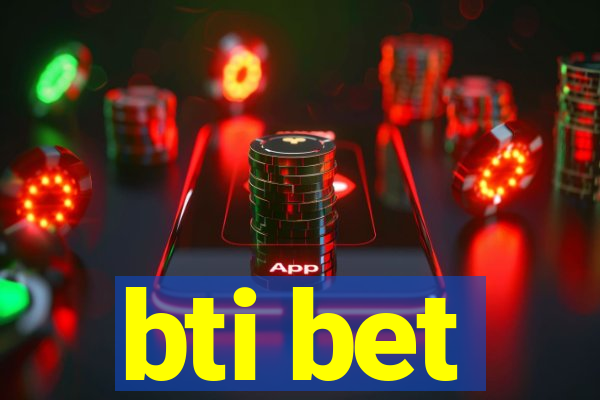 bti bet