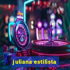 juliana estilista