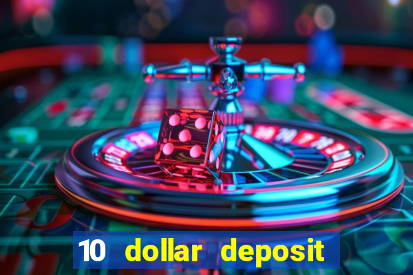 10 dollar deposit online casinos