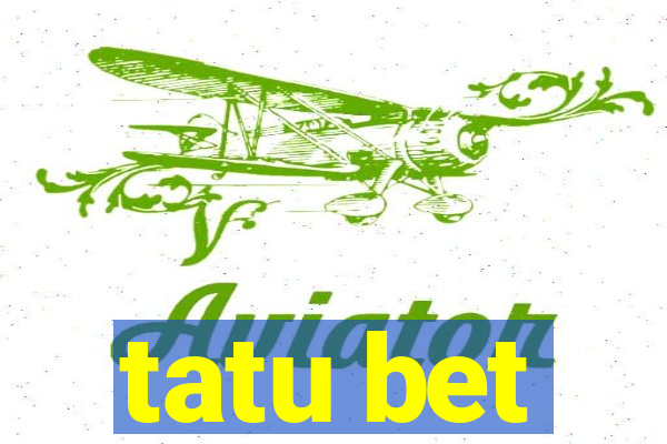 tatu bet