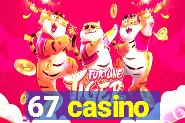 67 casino